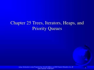 Chapter 25 Trees, Iterators, Heaps, and Priority Queues