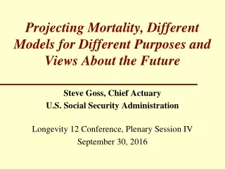 Projecting Mortality, Different Models for Different Purposes and Views About the Future