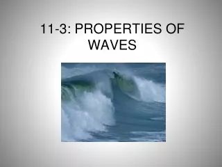 11-3: PROPERTIES OF WAVES