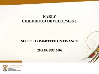 EARLY  CHILDHOOD DEVELOPMENT SELECT COMMITTEE ON FINANCE 29 AUGUST 2008
