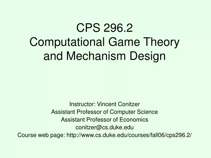 cps 296 2 computational game theory and mechanism design