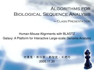 Algorithms for  Biological Sequence Analysis ─ Class Presentation