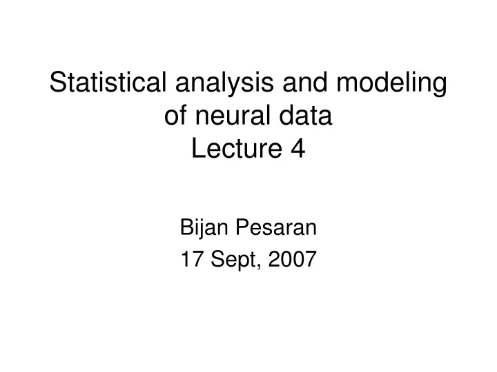 statistical analysis and modeling of neural data lecture 4