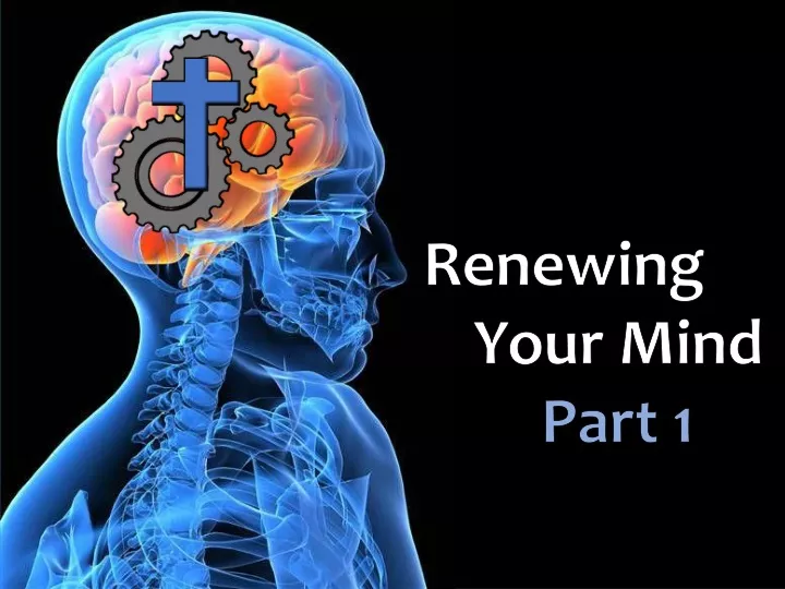 renewing your mind part 1