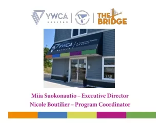 Miia Suokonautio – Executive Director Nicole Boutilier – Program Coordinator