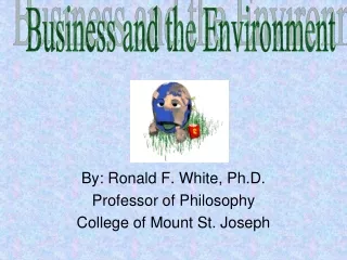 By: Ronald F. White, Ph.D. Professor of Philosophy College of Mount St. Joseph