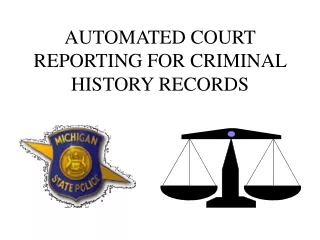 AUTOMATED COURT REPORTING FOR CRIMINAL HISTORY RECORDS