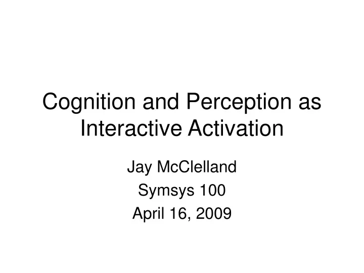 cognition and perception as interactive activation