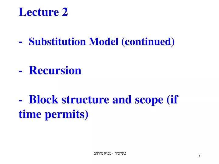 lecture 2 substitution model continued recursion block structure and scope if time permits