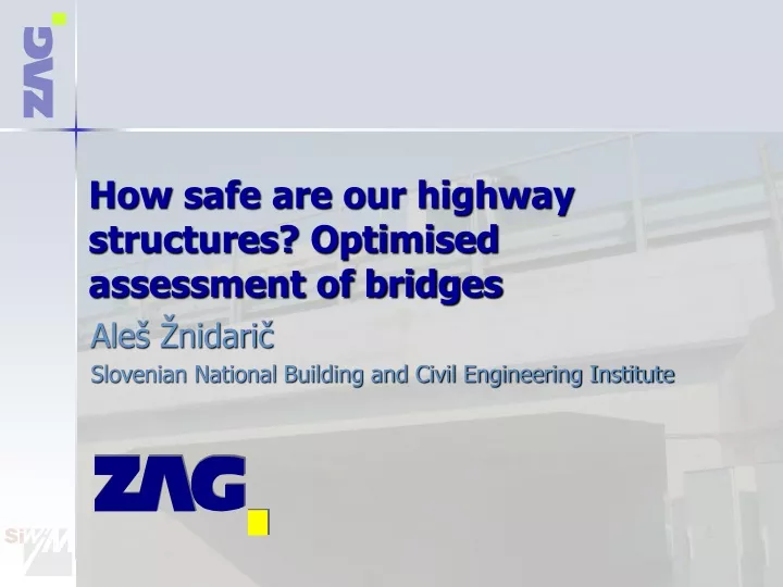 how safe are our highway structures optimised assessment of bridges