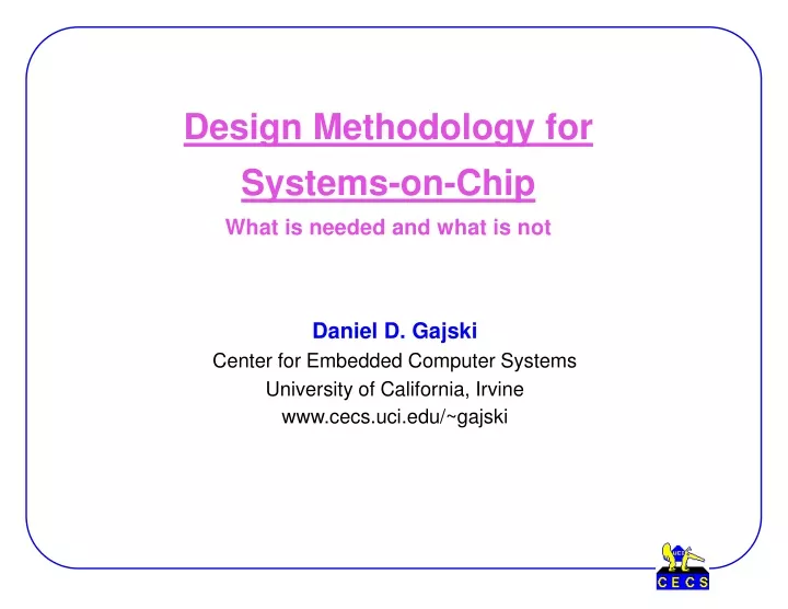 design methodology for systems on chip what is needed and what is not