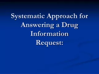 Systematic Approach for Answering a Drug Information Request: