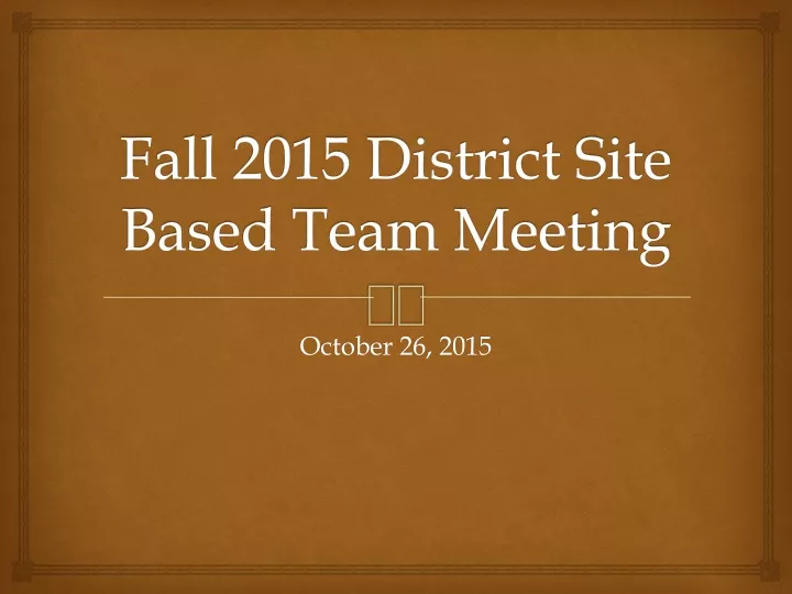 fall 2015 district site based team meeting