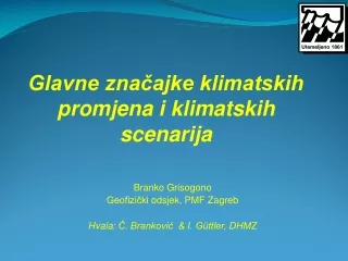 Branko Grisogono Geofizički odsjek , PMF Zagreb Hvala : Č. Branković  &amp; I. Güttler, DHMZ