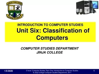 INTRODUCTION TO COMPUTER STUDIES  Unit Six:  Classification of Computers