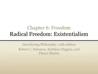 Chapter 6: Freedom Radical Freedom: Existentialism