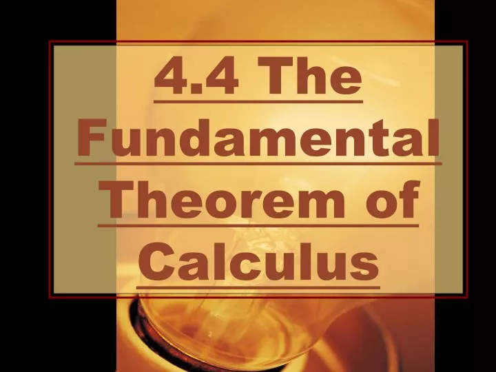 4 4 the fundamental theorem of calculus