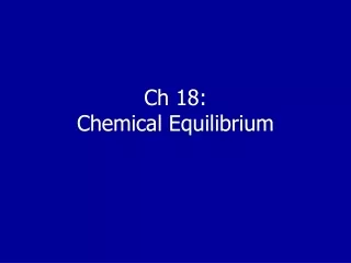Ch 18:  Chemical Equilibrium