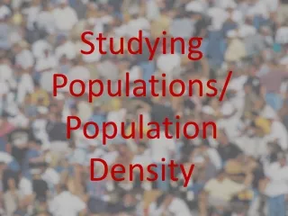 Studying Populations/ Population Density