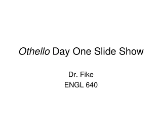Othello  Day One Slide Show