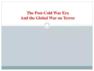 The Post-Cold War Era And the Global War on Terror