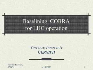 Baselining  COBRA for LHC operation