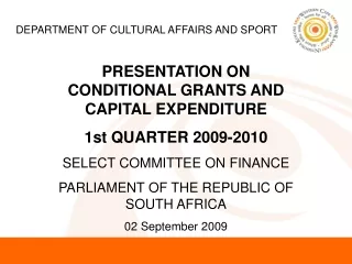 PRESENTATION ON CONDITIONAL GRANTS AND CAPITAL EXPENDITURE 1st QUARTER 2009-2010