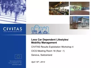 Less Car Dependent Lifestyles/ Mobility Management CIVITAS Results Exploitation Workshop 4