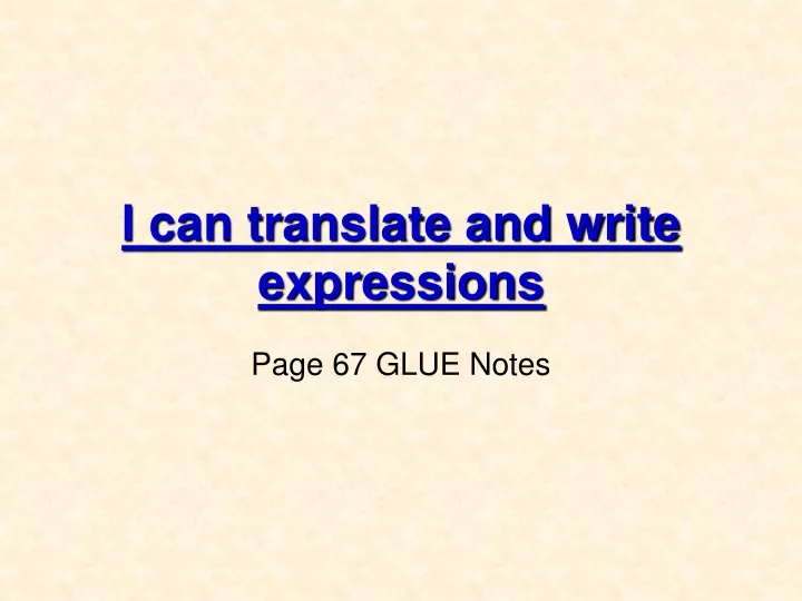 i can translate and write expressions