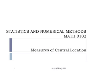 STATISTICS AND NUMERICAL METHODS MATH 0102 Measures of Central Location