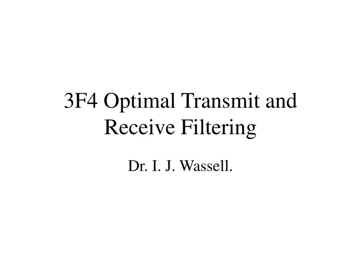 3f4 optimal transmit and receive filtering