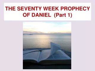 THE SEVENTY WEEK PROPHECY OF DANIEL  (Part 1)