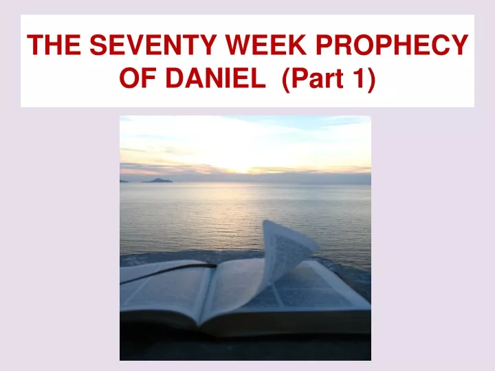 the seventy week prophecy of daniel part 1