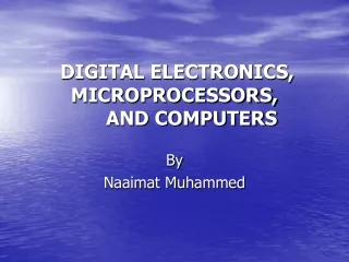 DIGITAL ELECTRONICS,          MICROPROCESSORS,       AND COMPUTERS