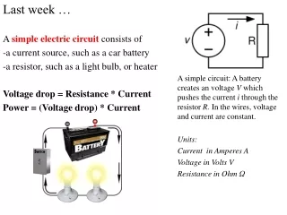 Last week … A  simple electric circuit  consists of  a current source, such as a car battery