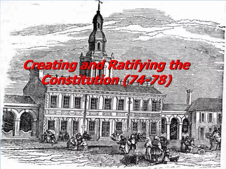 creating and ratifying the constitution 74 78