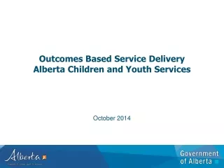 Outcomes Based Service Delivery  Alberta Children and Youth Services