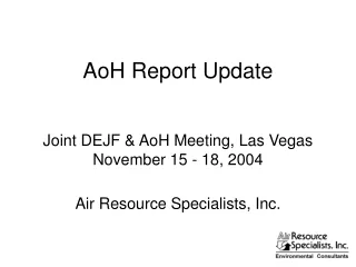 AoH Report Update Joint DEJF &amp; AoH Meeting, Las Vegas November 15 - 18, 2004