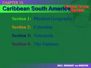 Section 1: Physical Geography Section 2: Colombia Section 3: Venezuela Section 4: 	The Guianas