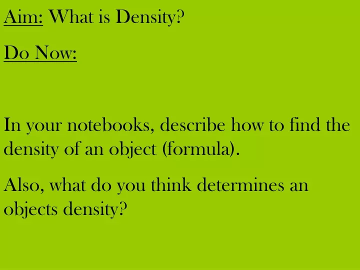 aim what is density do now in your notebooks