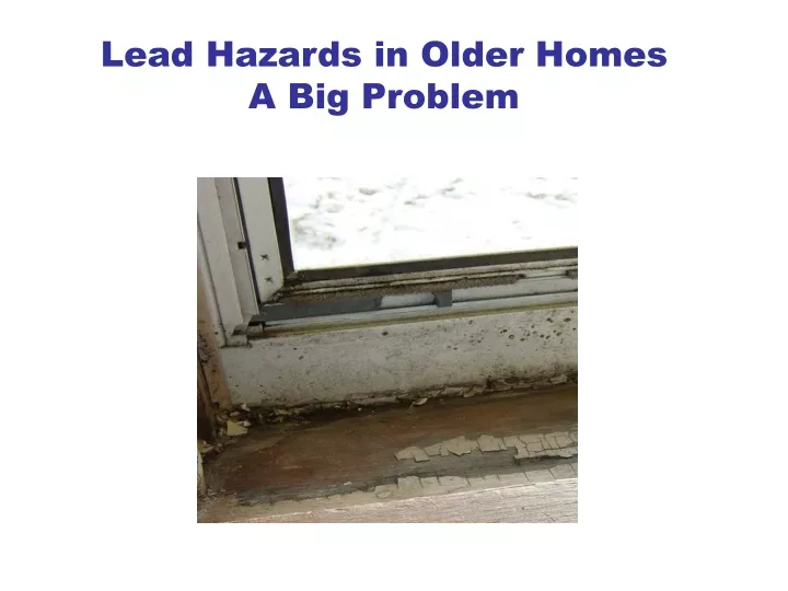 lead hazards in older homes a big problem