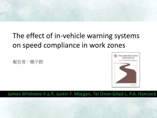 The effect of in-vehicle warning systems on speed compliance in work zones 報告者：楊子群