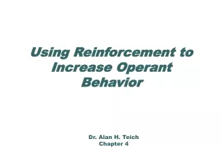 Using Reinforcement to Increase Operant Behavior