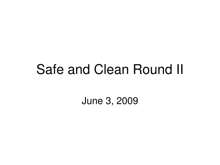 safe and clean round ii