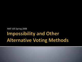 Impossibility and Other Alternative Voting Methods
