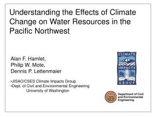 Alan F. Hamlet,  Philip W. Mote, Dennis P. Lettenmaier JISAO/CSES Climate Impacts Group