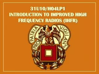 31U10/H04LP1  INTRODUCTION TO IMPROVED HIGH FREQUENCY RADIOS (IHFR)