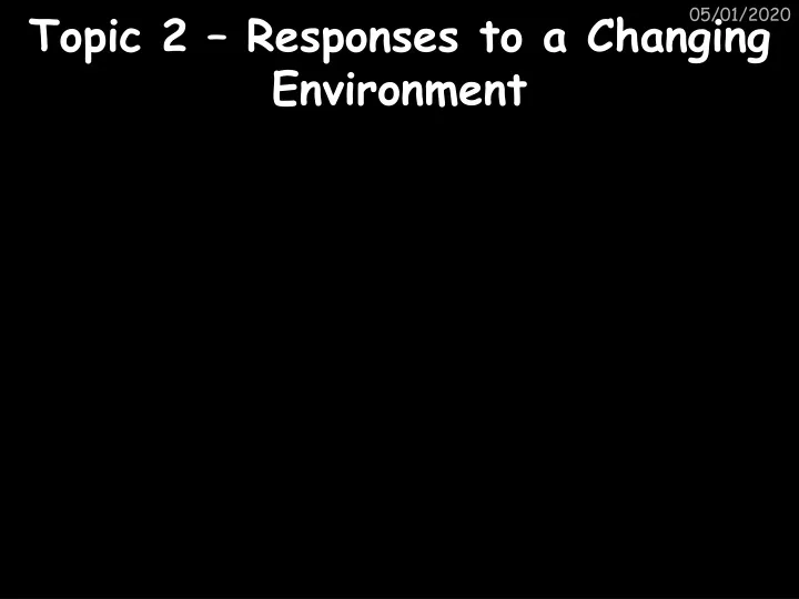 topic 2 responses to a changing environment