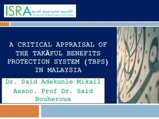 A CRITICAL APPRAISAL OF THE TAK?FUL BENEFITS PROTECTION SYSTEM (TBPS) IN MALAYSIA