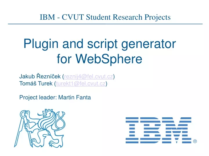 jakub ezn ek reznij4@fel cvut cz tom turek turekt1@fel cvut cz project leader martin fanta